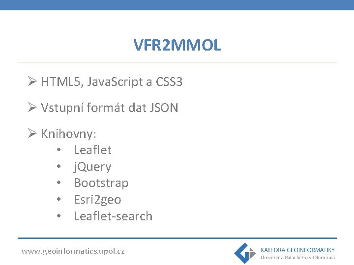 VFR 2 MMOL Ø HTML 5, Java. Script a CSS 3 Ø Vstupní formát