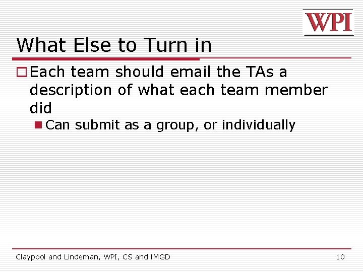 What Else to Turn in o Each team should email the TAs a description