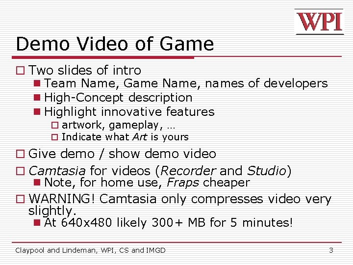 Demo Video of Game o Two slides of intro n Team Name, Game Name,