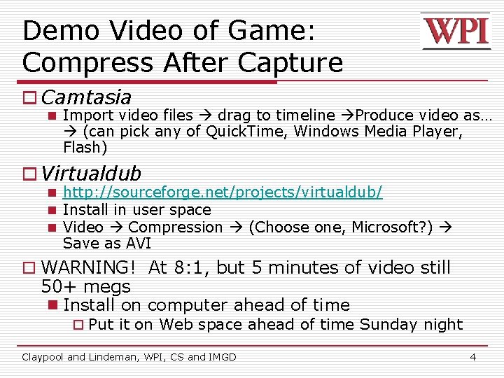 Demo Video of Game: Compress After Capture o Camtasia n Import video files drag