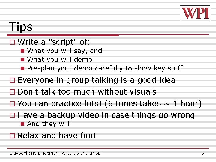 Tips o Write a "script" of: n What you will say, and n What