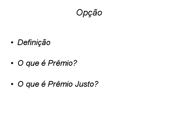 Opção • Definição • O que é Prêmio? • O que é Prêmio Justo?