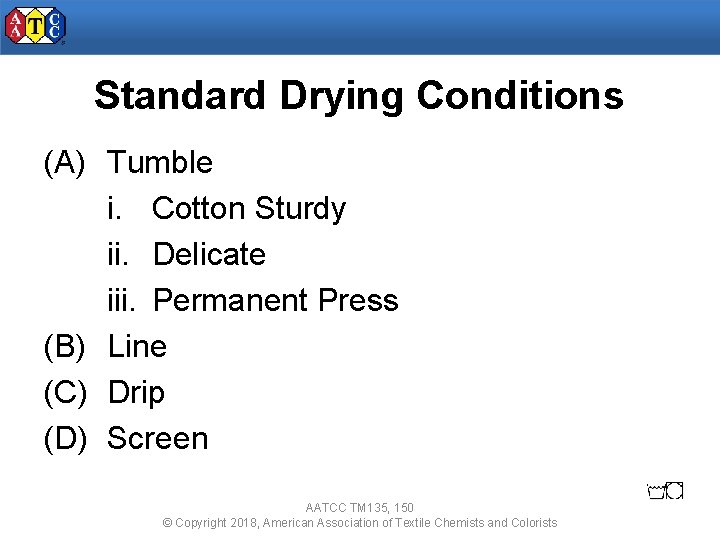 Standard Drying Conditions (A) Tumble i. Cotton Sturdy ii. Delicate iii. Permanent Press (B)