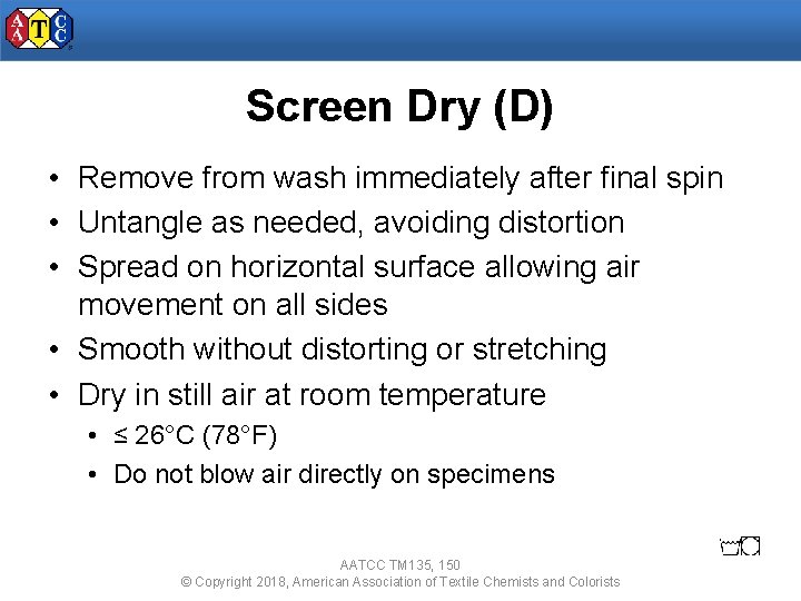 Screen Dry (D) • Remove from wash immediately after final spin • Untangle as
