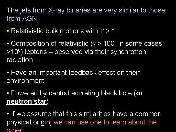 The jets from X-ray binaries are very similar to those from AGN: • Relativistic