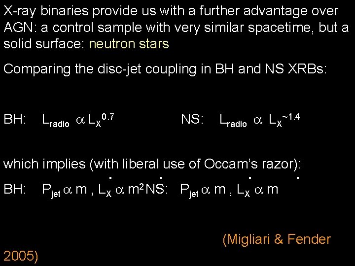 X-ray binaries provide us with a further advantage over AGN: a control sample with