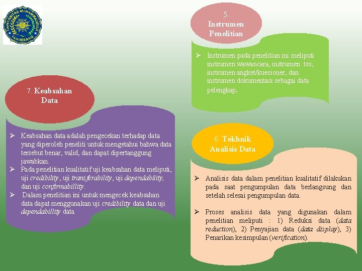 5. Instrumen Penelitian 7. Keabsahan Ø Instrumen pada penelitian ini meliputi instrumen wawancara, instrumen