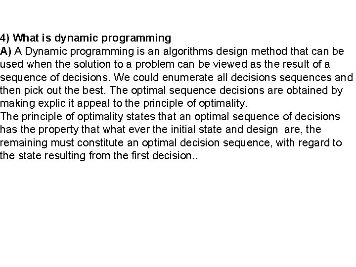 4) What is dynamic programming A) A Dynamic programming is an algorithms design method