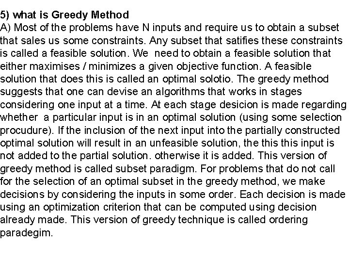 5) what is Greedy Method A) Most of the problems have N inputs and