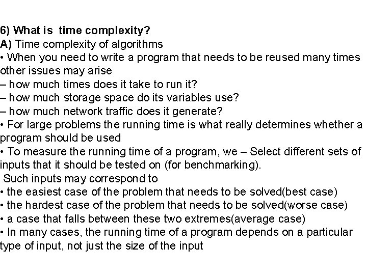 6) What is time complexity? A) Time complexity of algorithms • When you need