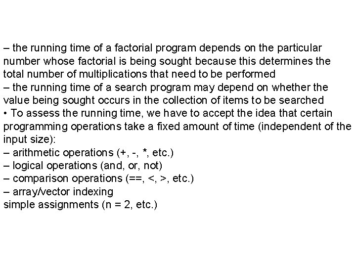– the running time of a factorial program depends on the particular number whose