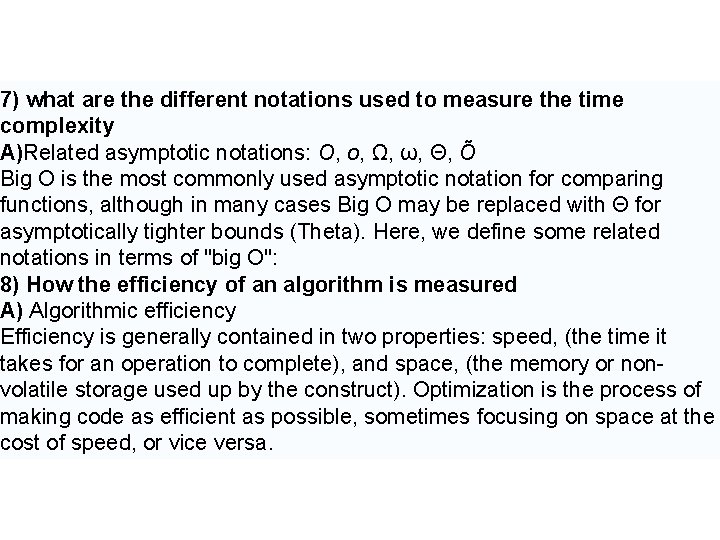 7) what are the different notations used to measure the time complexity A)Related asymptotic