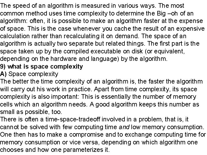 The speed of an algorithm is measured in various ways. The most common method