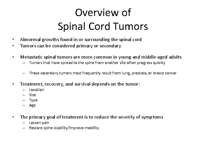 Overview of Spinal Cord Tumors • • Abnormal growths found in or surrounding the