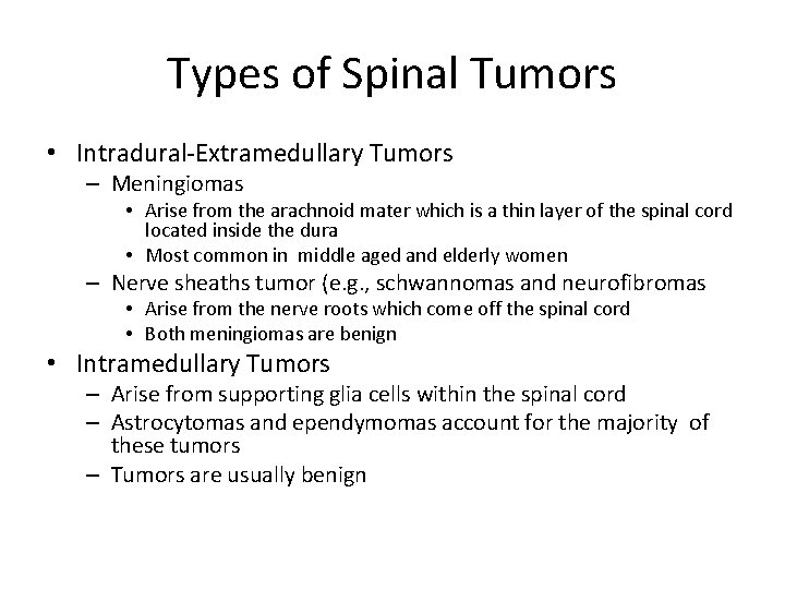 Types of Spinal Tumors • Intradural-Extramedullary Tumors – Meningiomas • Arise from the arachnoid