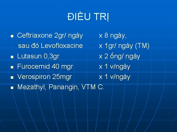 ĐIỀU TRỊ n n n Ceftriaxone 2 gr/ ngày sau đó Levofloxacine x 8