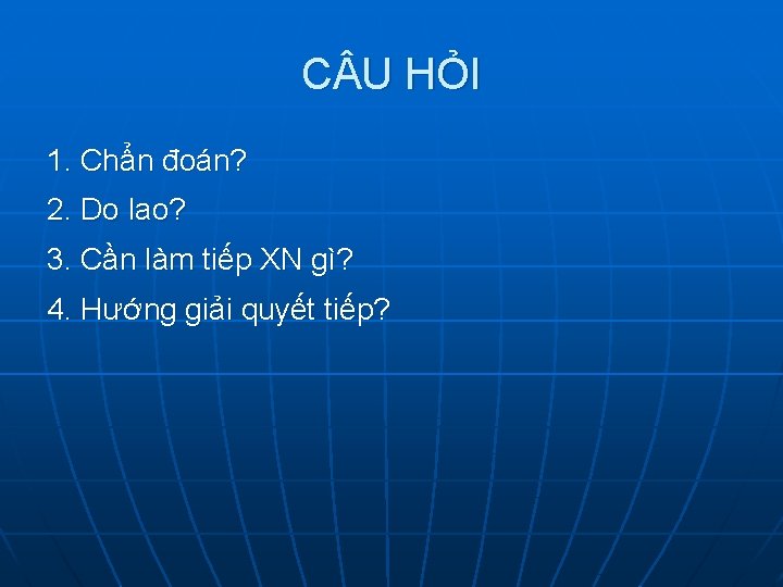 C U HỎI 1. Chẩn đoán? 2. Do lao? 3. Cần làm tiếp XN