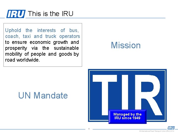 This is the IRU Uphold the interests of bus, coach, taxi and truck operators