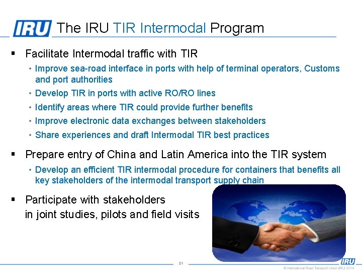 The IRU TIR Intermodal Program § Facilitate Intermodal traffic with TIR • Improve sea-road