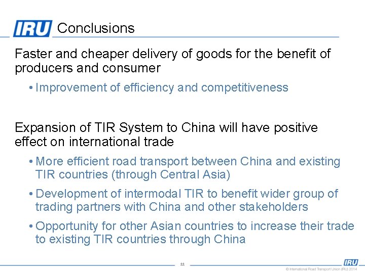 Conclusions • Faster and cheaper delivery of goods for the benefit of producers and