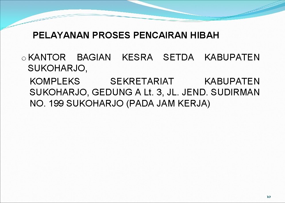 PELAYANAN PROSES PENCAIRAN HIBAH o KANTOR BAGIAN KESRA SETDA KABUPATEN SUKOHARJO, KOMPLEKS SEKRETARIAT KABUPATEN