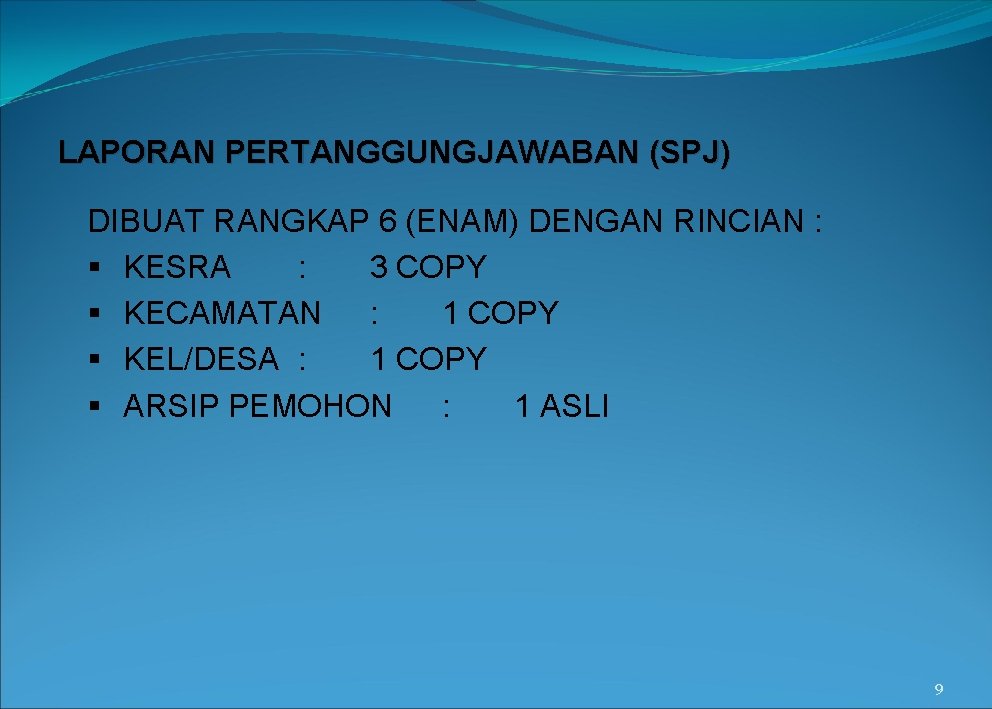 LAPORAN PERTANGGUNGJAWABAN (SPJ) DIBUAT RANGKAP 6 (ENAM) DENGAN RINCIAN : § KESRA : 3