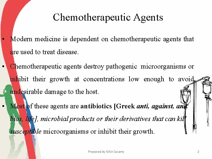 Chemotherapeutic Agents • Modern medicine is dependent on chemotherapeutic agents that are used to