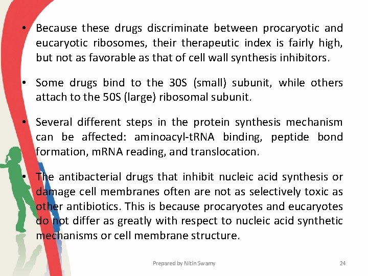  • Because these drugs discriminate between procaryotic and eucaryotic ribosomes, their therapeutic index