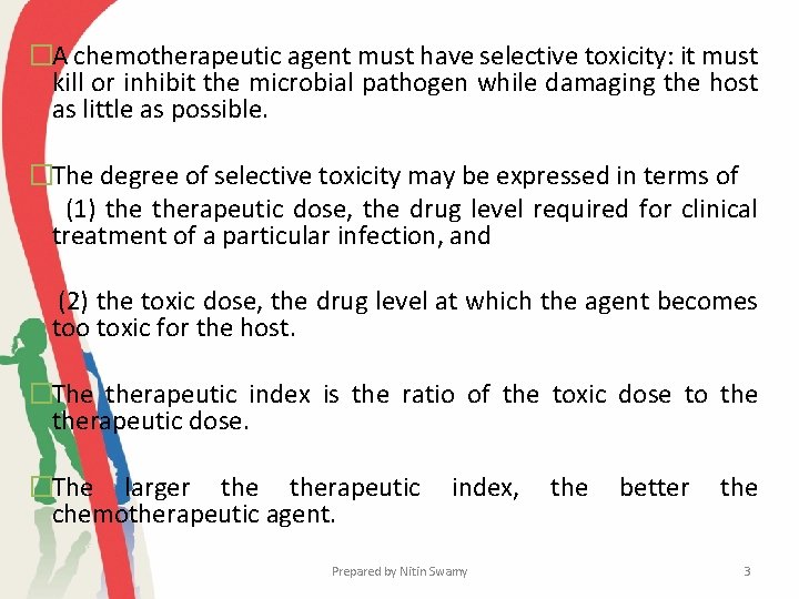 �A chemotherapeutic agent must have selective toxicity: it must kill or inhibit the microbial