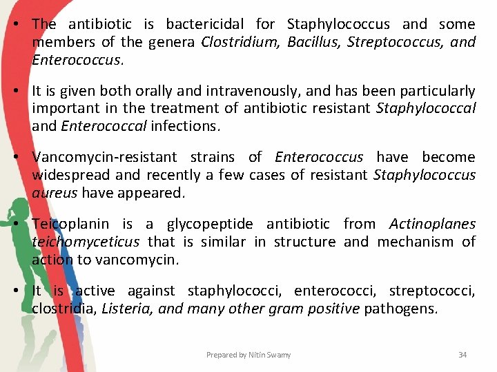  • The antibiotic is bactericidal for Staphylococcus and some members of the genera