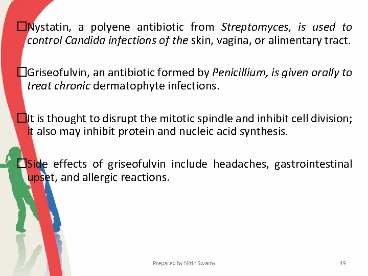 �Nystatin, a polyene antibiotic from Streptomyces, is used to control Candida infections of the