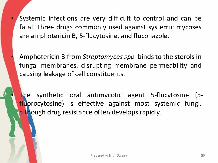  • Systemic infections are very difficult to control and can be fatal. Three