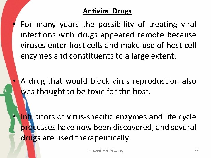 Antiviral Drugs • For many years the possibility of treating viral infections with drugs