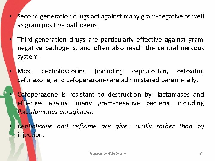  • Second generation drugs act against many gram-negative as well as gram positive
