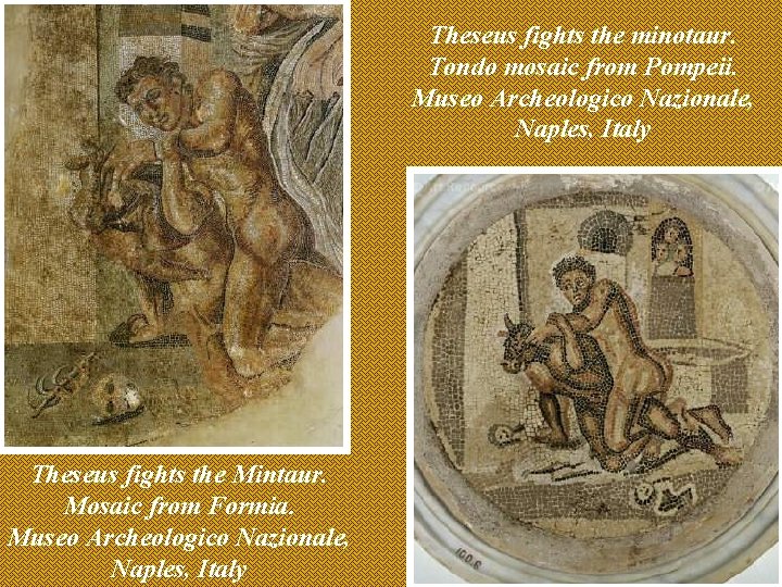 Theseus fights the minotaur. Tondo mosaic from Pompeii. Museo Archeologico Nazionale, Naples, Italy Theseus