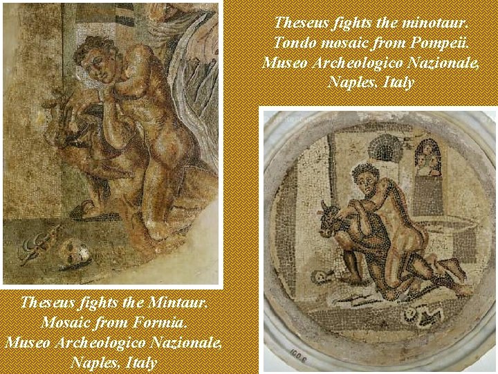 Theseus fights the minotaur. Tondo mosaic from Pompeii. Museo Archeologico Nazionale, Naples, Italy Theseus