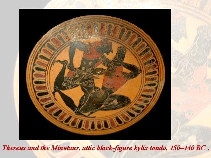 Theseus and the Minotaur, attic black-figure kylix tondo, 450– 440 BC. 