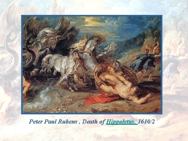 Peter Paul Rubens , Death of Hippolytus, 1610/2 