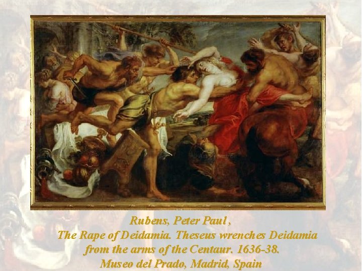 Rubens, Peter Paul , The Rape of Deidamia. Theseus wrenches Deidamia from the arms