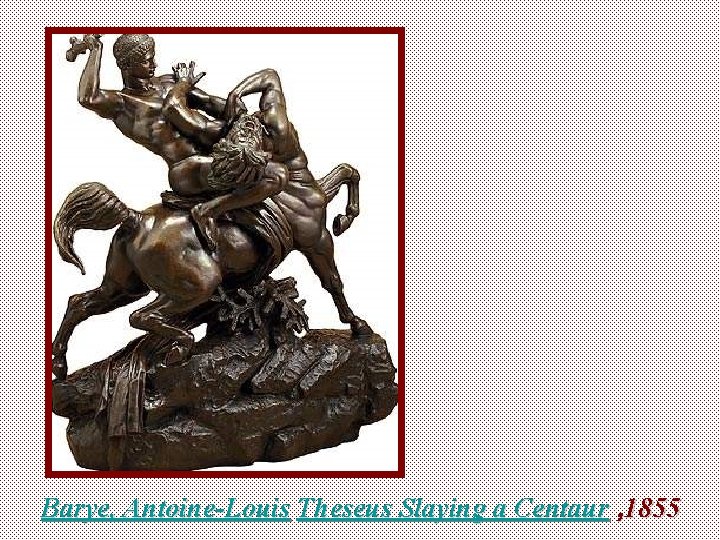 Barye, Antoine-Louis Theseus Slaying a Centaur , 1855 