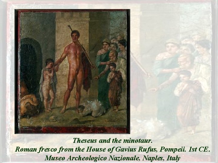 Theseus and the minotaur. Roman fresco from the House of Gavius Rufus, Pompeii. 1