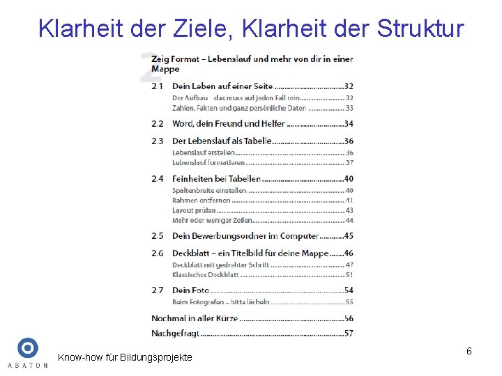 Klarheit der Ziele, Klarheit der Struktur Know-how für Bildungsprojekte 6 