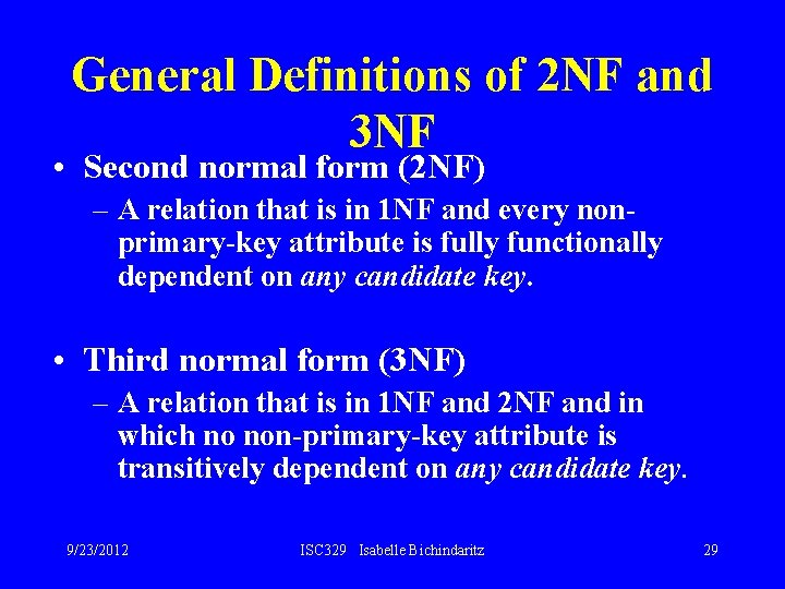 General Definitions of 2 NF and 3 NF • Second normal form (2 NF)