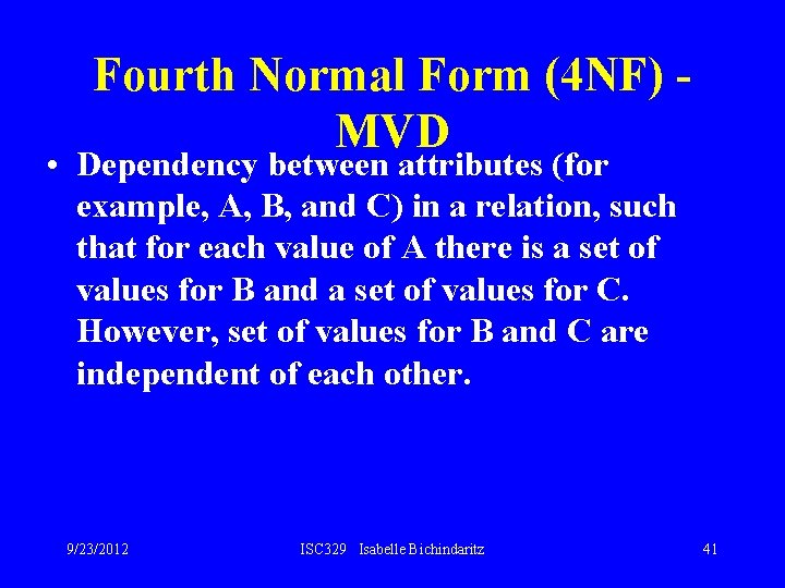Fourth Normal Form (4 NF) MVD • Dependency between attributes (for example, A, B,