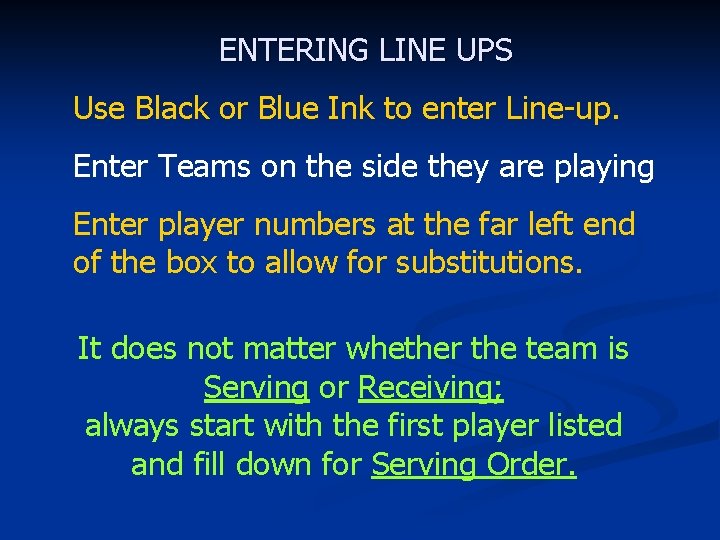 ENTERING LINE UPS Use Black or Blue Ink to enter Line-up. Enter Teams on