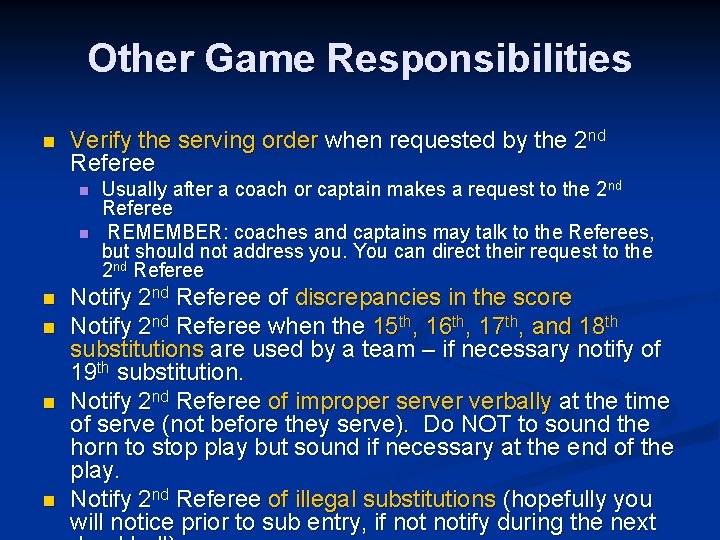 Other Game Responsibilities n Verify the serving order when requested by the 2 nd