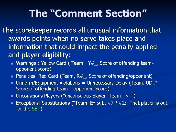 The “Comment Section” The scorekeeper records all unusual information that awards points when no