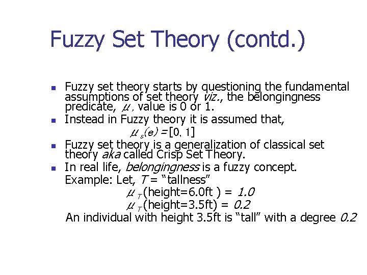 Fuzzy Set Theory (contd. ) n n Fuzzy set theory starts by questioning the