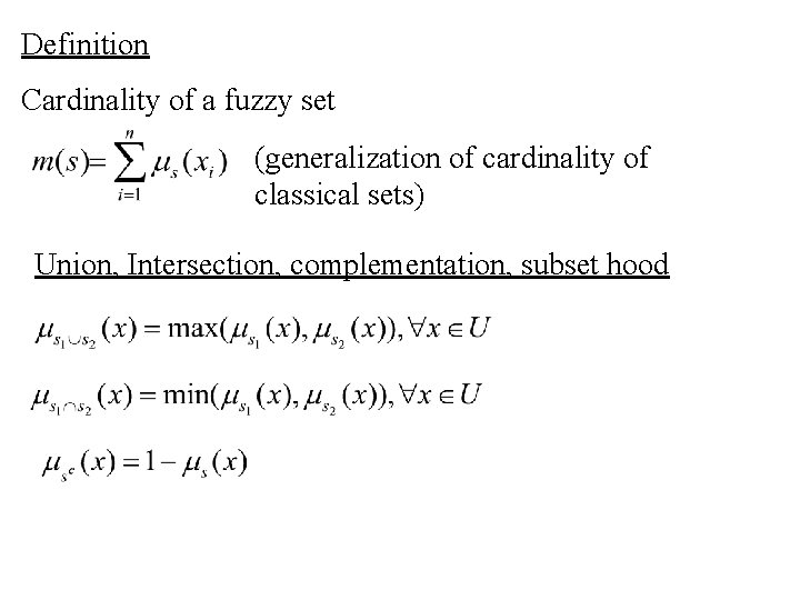 Definition Cardinality of a fuzzy set (generalization of cardinality of classical sets) Union, Intersection,