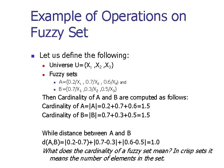 Example of Operations on Fuzzy Set n Let us define the following: n n